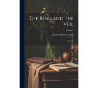 The Ring And The Veil: A Novel; Volume 2