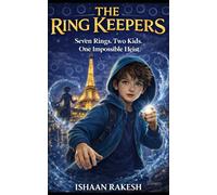 The Ring Keepers: Seven Rings. Two Kids. One Impossible Heist