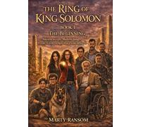 The Ring of King Solomon: Book 1 - The Beginning: Every destiny starts with a spark-if the chosen one is brave enough to follow it.