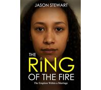 THE RiNG OF THE FIRE: The Eruption Within a Marriage