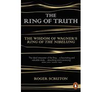 The Ring of Truth: The Wisdom of Wagner's Ring of the Nibelung