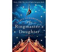 The Ringmaster's Daughter: A Beautiful And Heartbreaking World War 2 Love Story