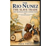 The Rio Nunez: The Slave Trade and Transatlantic Connections