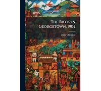 The Riots in Georgetown, 1905