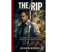 THE RIP: The True Story of Detective Dane Dumars' Betrayal and the Hidden Fortune that Shattered a Life