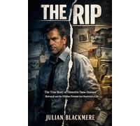 THE RIP: The True Story of Detective Dane Dumars' Betrayal and the Hidden Fortune that Shattered a Life