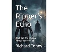 The Ripper's Echo: Book1 of The Chrono-Vampire Chronicles