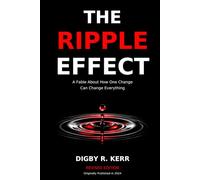 THE RIPPLE EFFECT: A Fable About How One Change Can Change Everything