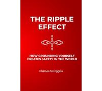 The Ripple Effect: How Grounding Yourself Creates Safety In The World