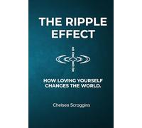 The Ripple Effect: How Loving Yourself Changes The World