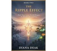 The Ripple Effect: How Your Inner World Shapes the Reality Around You