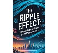 "The Ripple Effect: Navigating the Future of XRP Investments"