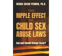 The Ripple Effect of Child Sex Abuse Laws: Can and Should Change Occur?