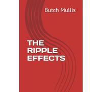 THE RIPPLE EFFECTS