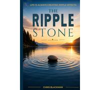 The Ripple Stone: Life is Always Creating Ripples