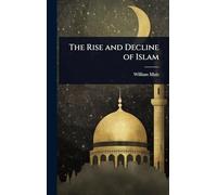 The Rise and Decline of Islam