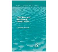 The Rise And Decline Of Small Firms (Routledge Revivals)