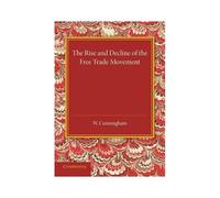 The Rise And Decline Of The Free Trade Movement