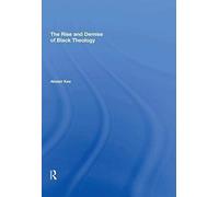 The Rise And Demise Of Black Theology