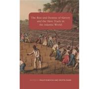 The Rise and Demise of Slavery and the Slave Trade in the Atlantic World Inconnu (Auteur)