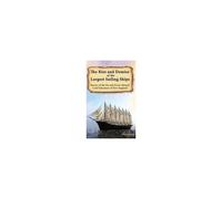The Rise And Demise Of The Largest Sailing Ships