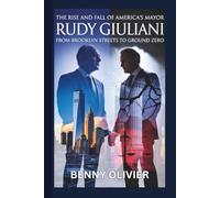 THE RISE AND FALL OF AMERICA'S MAYOR: Rudy Giuliani from Brooklyn Streets to Ground Zero