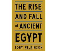 The Rise and Fall of Ancient Egypt