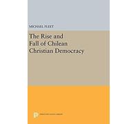 The Rise And Fall Of Chilean Christian Democracy
