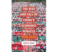 The Rise and Fall of China's Economic Miracle: 1950 - 2030