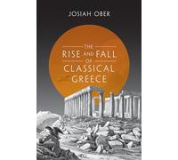 Josiah Ober – The Rise and Fall of Classical Greece – Broché