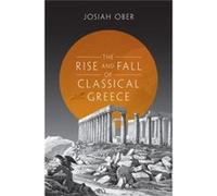 The Rise And Fall Of Classical Greece (The Princeton History Of The Ancient World) (Paperback) Josiah Ober, (Auteur)