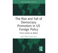 The Rise And Fall Of Democracy Promotion In Us Foreign Policy
