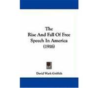 The Rise and Fall of Free Speech in America (1916) Griffith, David Wark (Auteur)