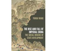 The Rise and Fall of Imperial China: The Social Origins of State Development