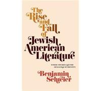 The Rise and Fall of Jewish American Literature by Benjamin Schreier Benjamin Schreier (Auteur)