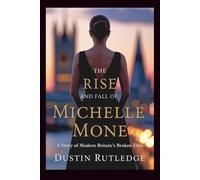 The Rise and Fall of Michelle Mone: A Story of Modern Britain's Broken Elite