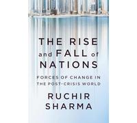 The Rise and Fall of Nations: Forces of Change in the Post-Crisis World