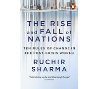 The Rise and Fall of Nations: Ten Rules of Change in the Post-Crisis World