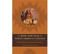 The Rise and Fall of North American Indians by William P. Brandon William Brandon (Auteur)