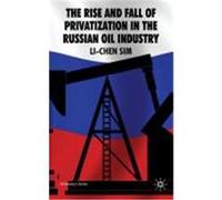 The Rise and Fall of Privatization in the Russian Oil Industry Sim, Li-Chen (Auteur)