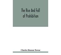 The Rise And Fall Of Prohibition