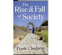 The Rise and Fall of Society: An Essay on the Economic Forces that Underlie Social Institutions