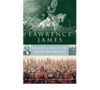 [( The Rise and Fall of the British Empire )] [by: Lawrence James] [Dec-2008]