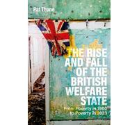 The Rise and Fall of the British Welfare State: From Poverty in 1900 to Poverty in 2023