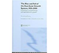 The Rise And Fall Of The East Asian Growth System, 1951-2000, Routledgecurzon Studies in the Growth Economies of Asia Xiaoming Huang (Auteur)