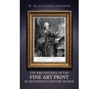 The Rise and Fall of the Fine Art Print in Eighteenth-Century France