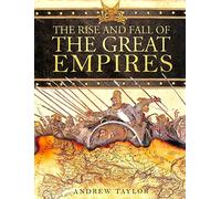 The Rise and Fall of the Great Empires