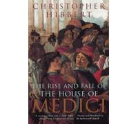 The Rise and Fall of the House of Medici by Christopher Hibbert (1979-09-27)
