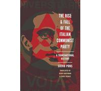 The Rise and Fall of the Italian Communist Party: A Transnational History
