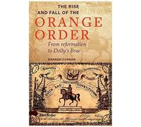 The Rise And Fall Of The Orange Order During The Famine